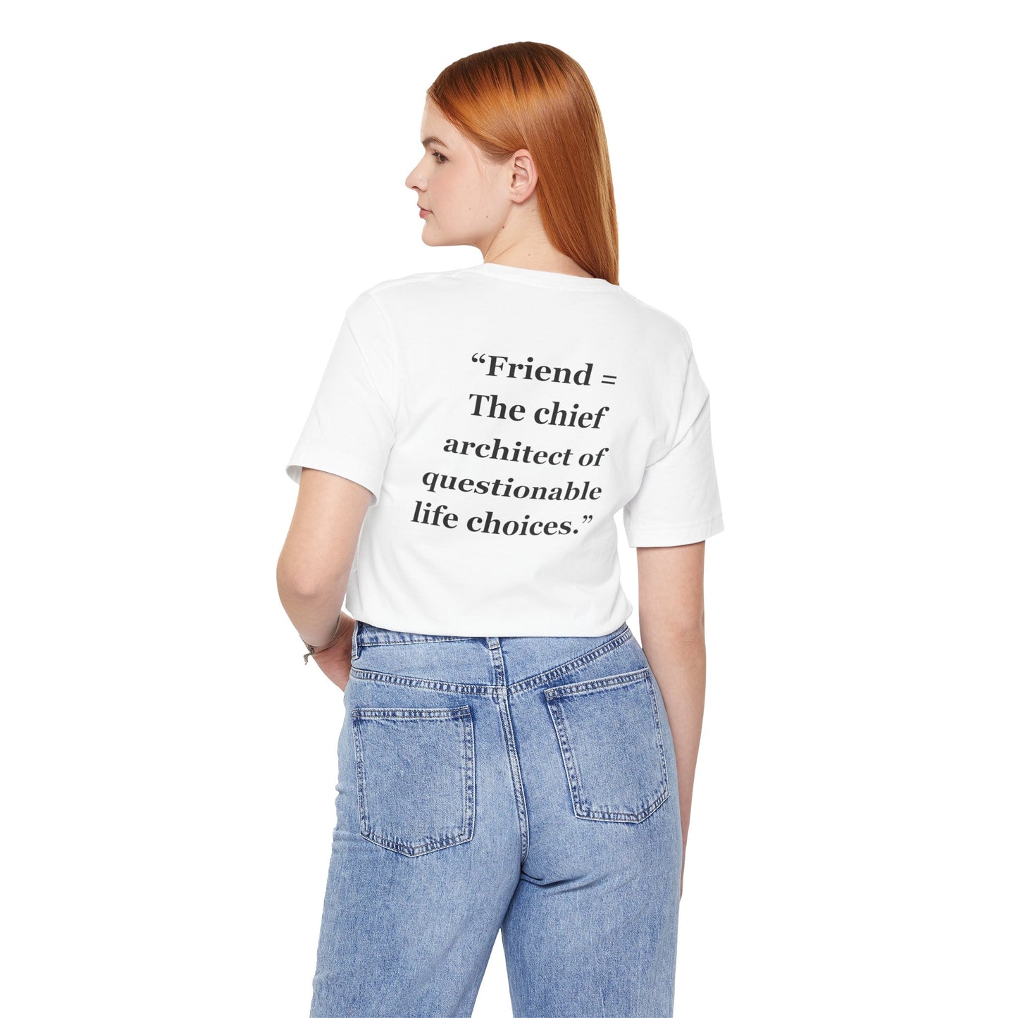 "Friend = The chief architect of questionable life choices" - Unisex Jersey Short Sleeve Tee