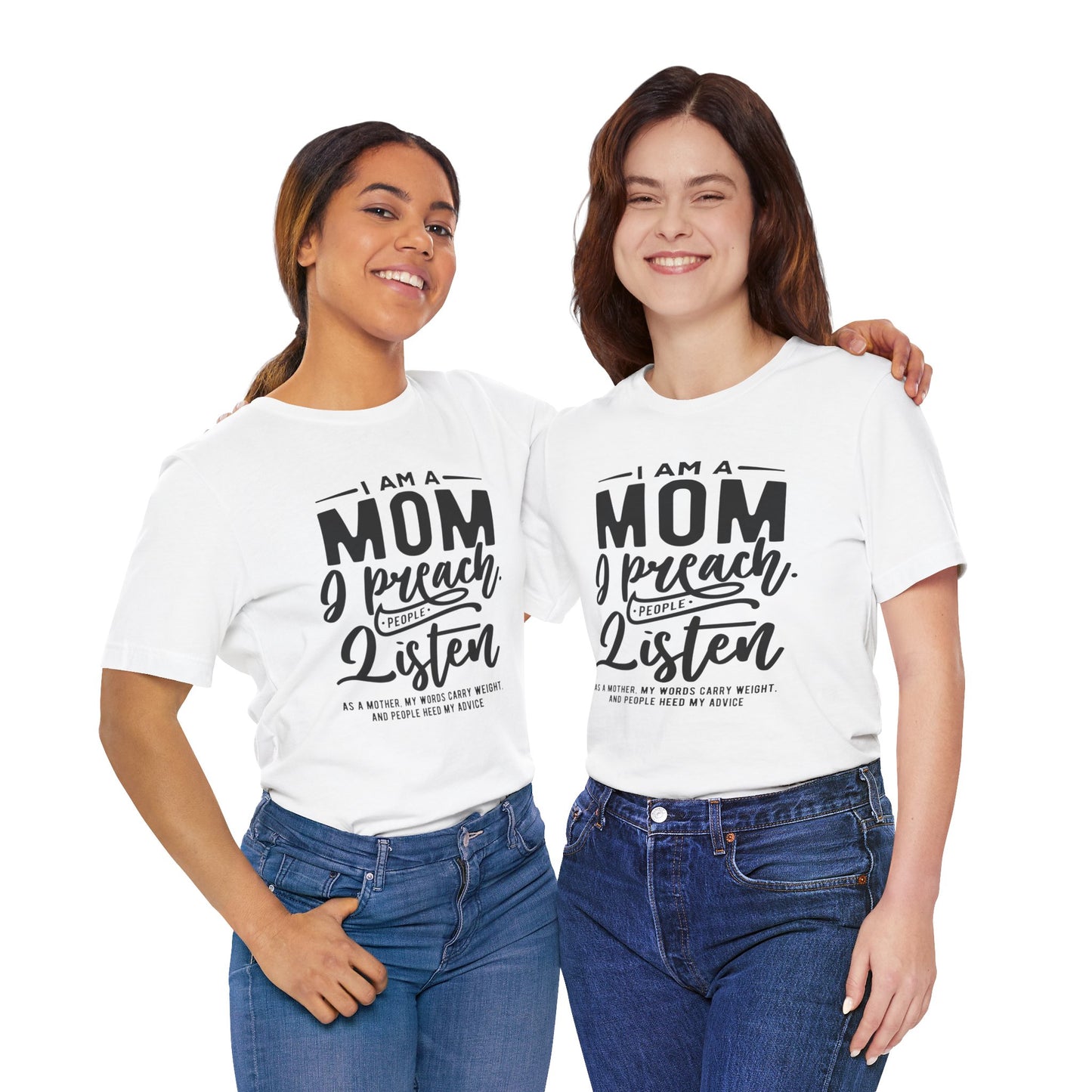 "I am a Mom. I preach. People listen.." - Unisex Jersey Short Sleeve Tee