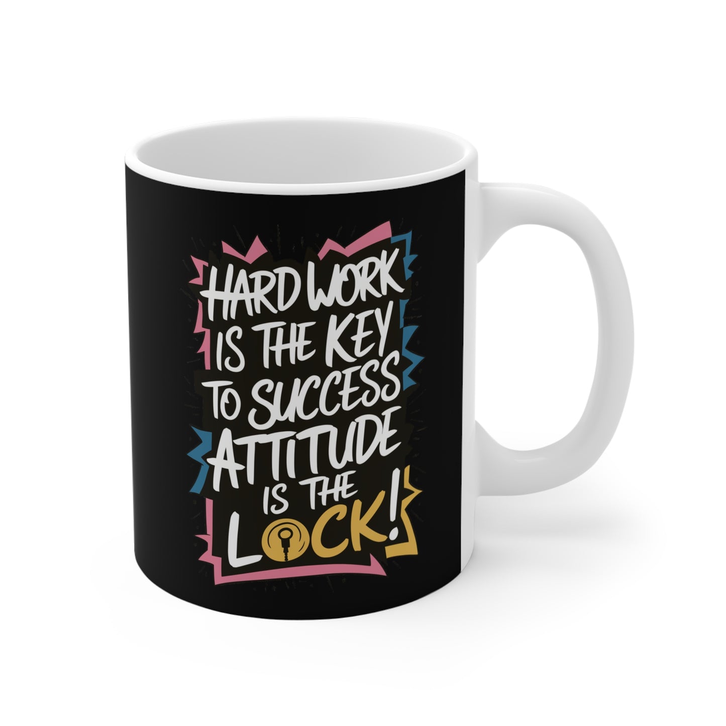 "Hard Work is the Key to Success but Attitude is the Lock" in Black - Mug 11oz