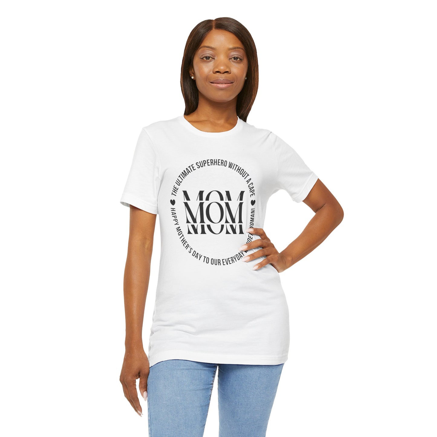 "Mom: the ultimate superhero without a cape. Happy Mother's Day to our everyday Wonder Woman!" - Unisex Jersey Short Sleeve Tee