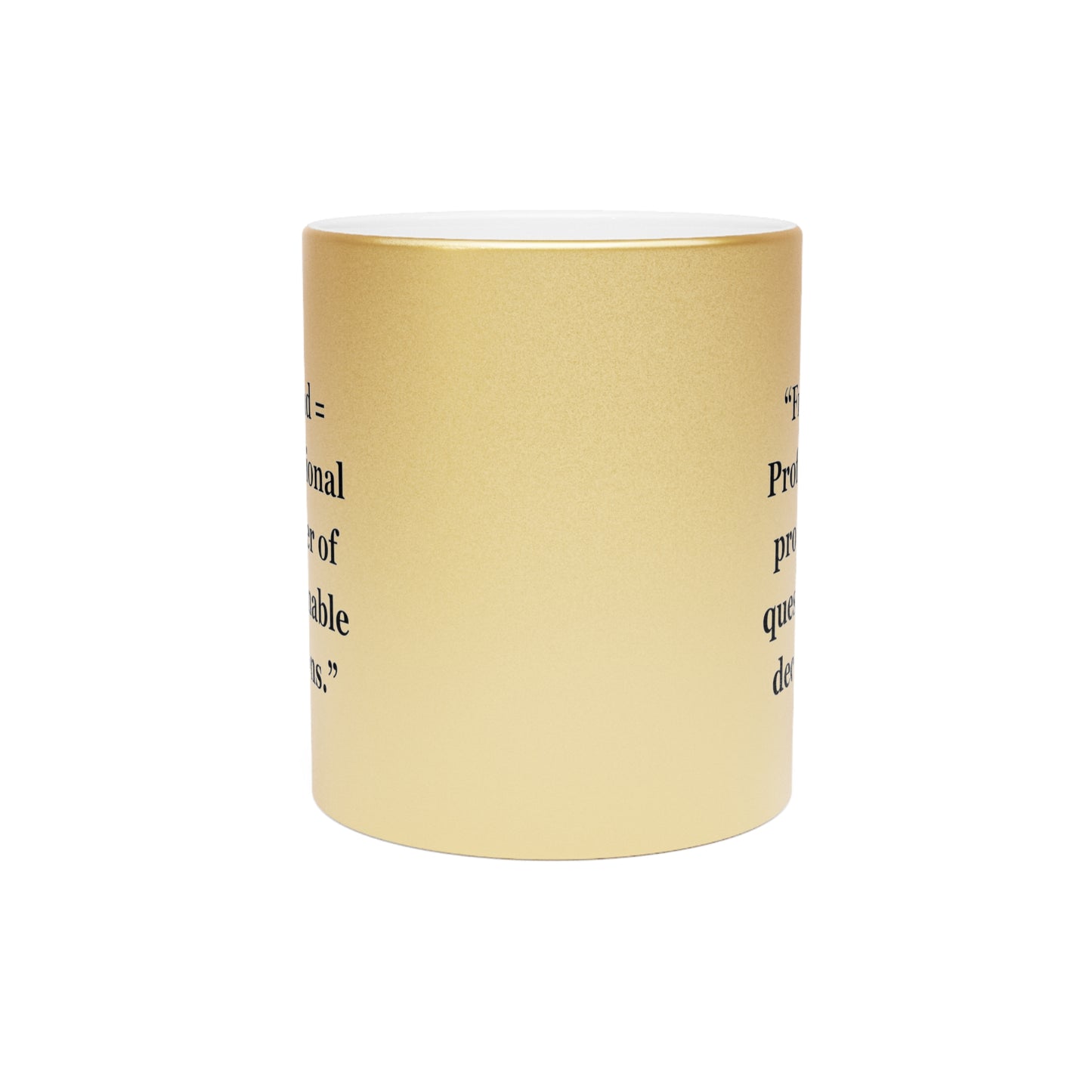 "Friend= Professional provider of questionable decisions" - Metallic Mug (Silver\Gold)