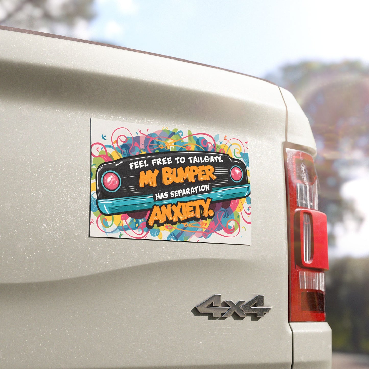 "Feel Free to Tailgate My Bumper has Separation Anxiety." - Car Magnets