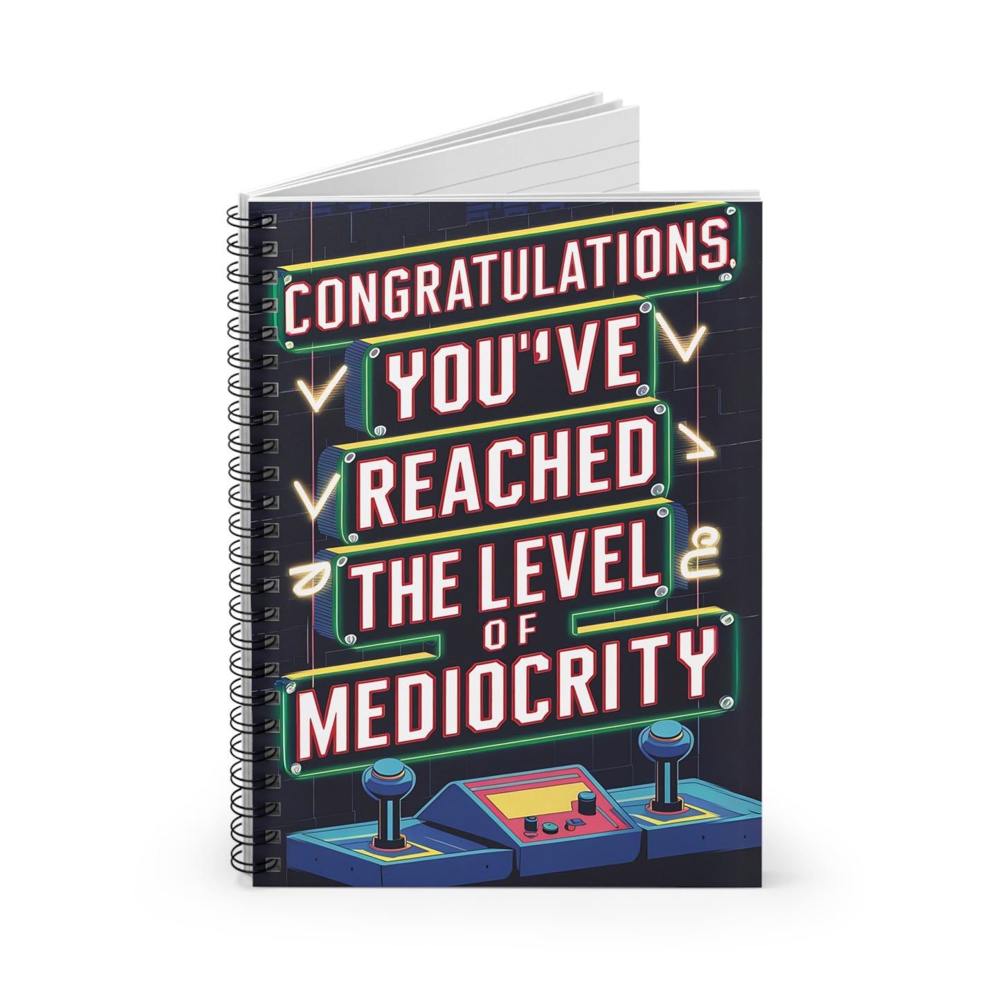 "Congratulations. You've Reached The Level of Mediocrity." Spiral Notebook - Ruled Line