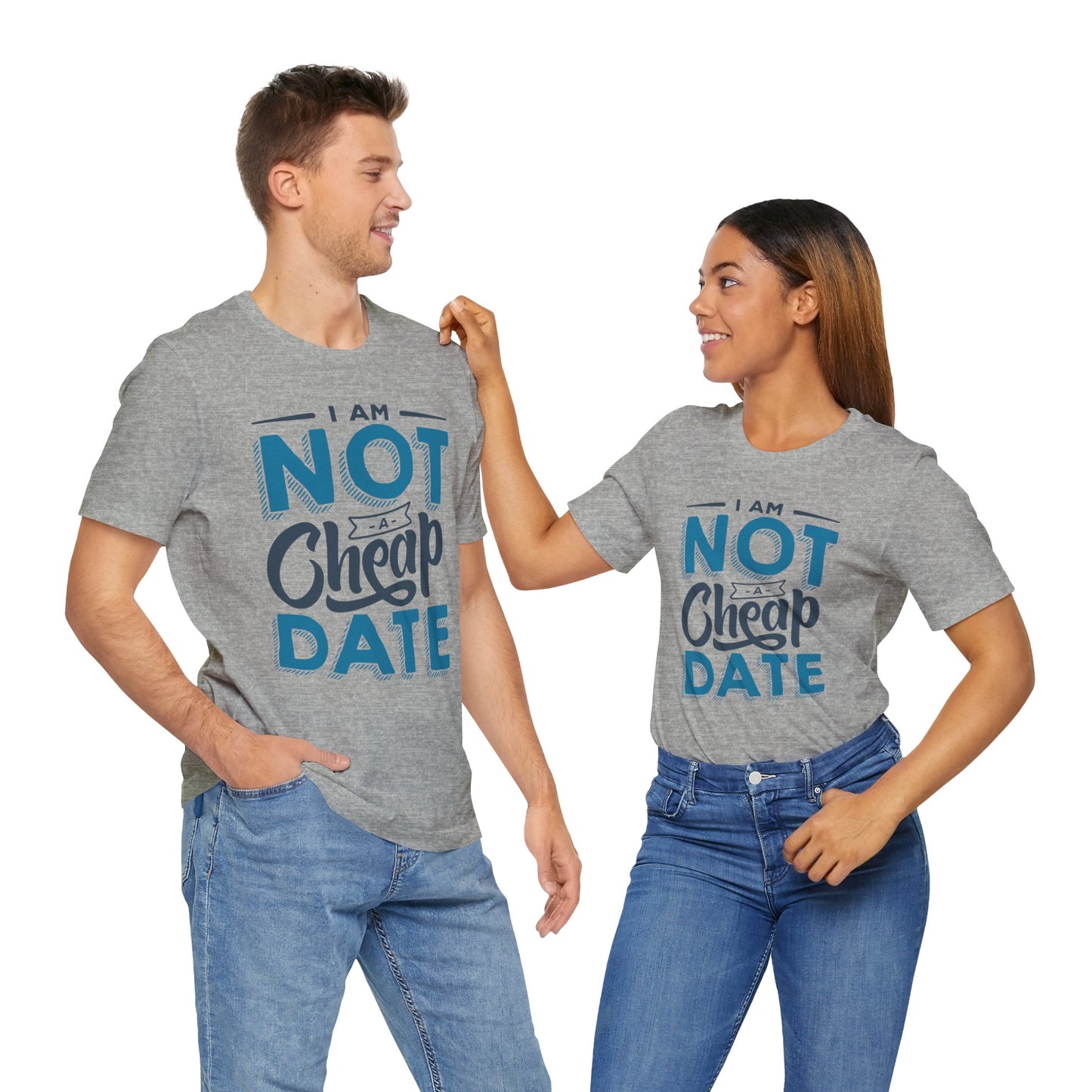 "I am NOT a cheap date" - Unisex Jersey Short Sleeve Tee