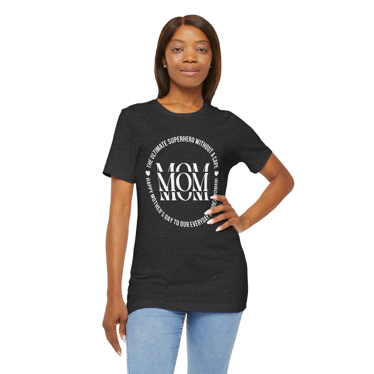 "Mom: the ultimate superhero without a cape. Happy Mother's Day to our everyday Wonder Woman!" - Unisex Jersey Short Sleeve Tee