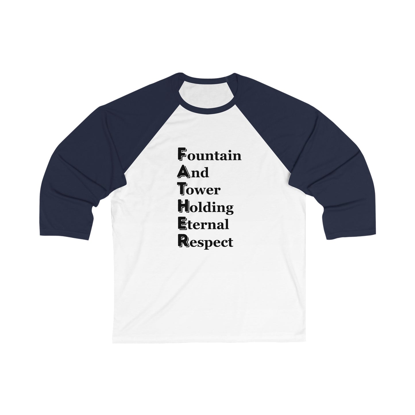 "FATHER Fountain And Tower Holding Eternal Respect" - Unisex 3\4 Sleeve Baseball Tee