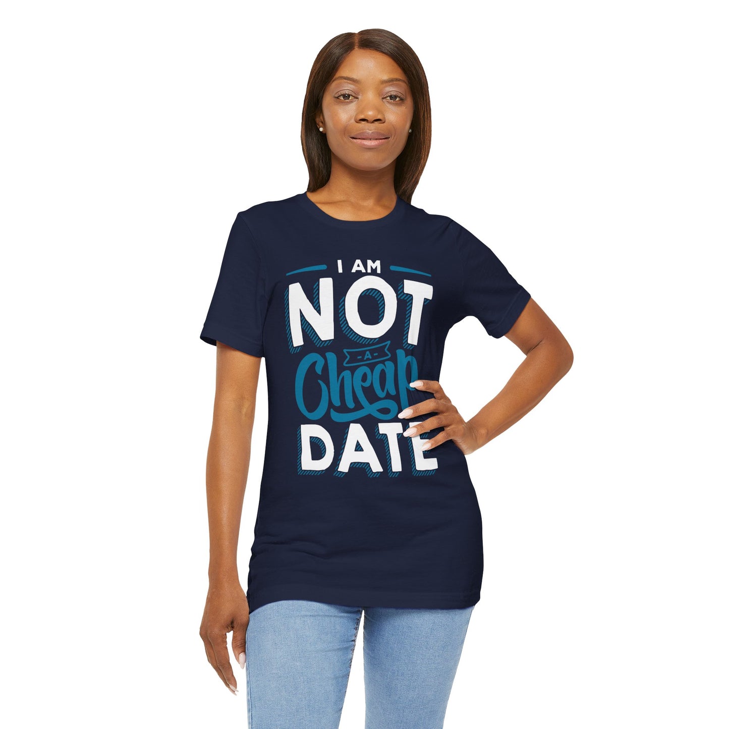 "I am NOT a cheap date" - Unisex Jersey Short Sleeve Tee