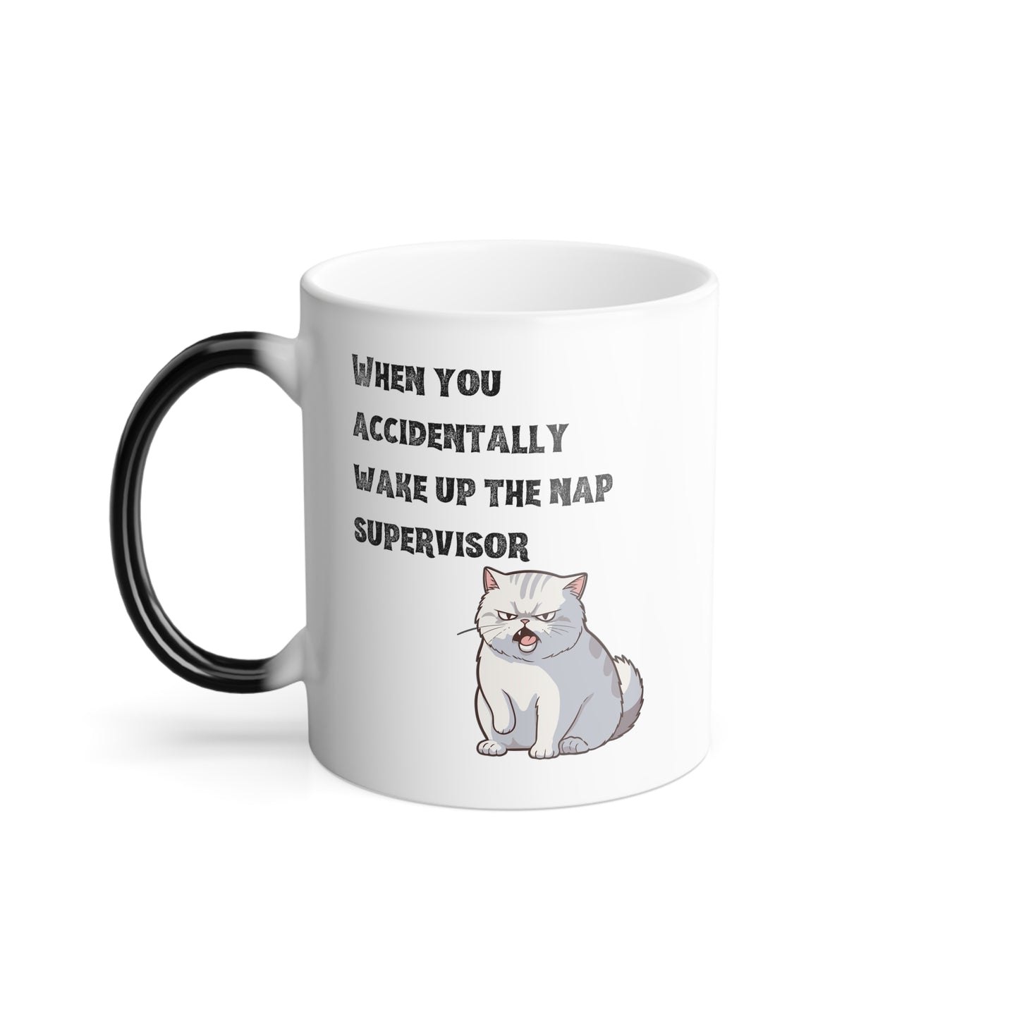 "When you accidentally wake up the nap supervisor" Cat Meme - Color Morphing Mug, 11oz