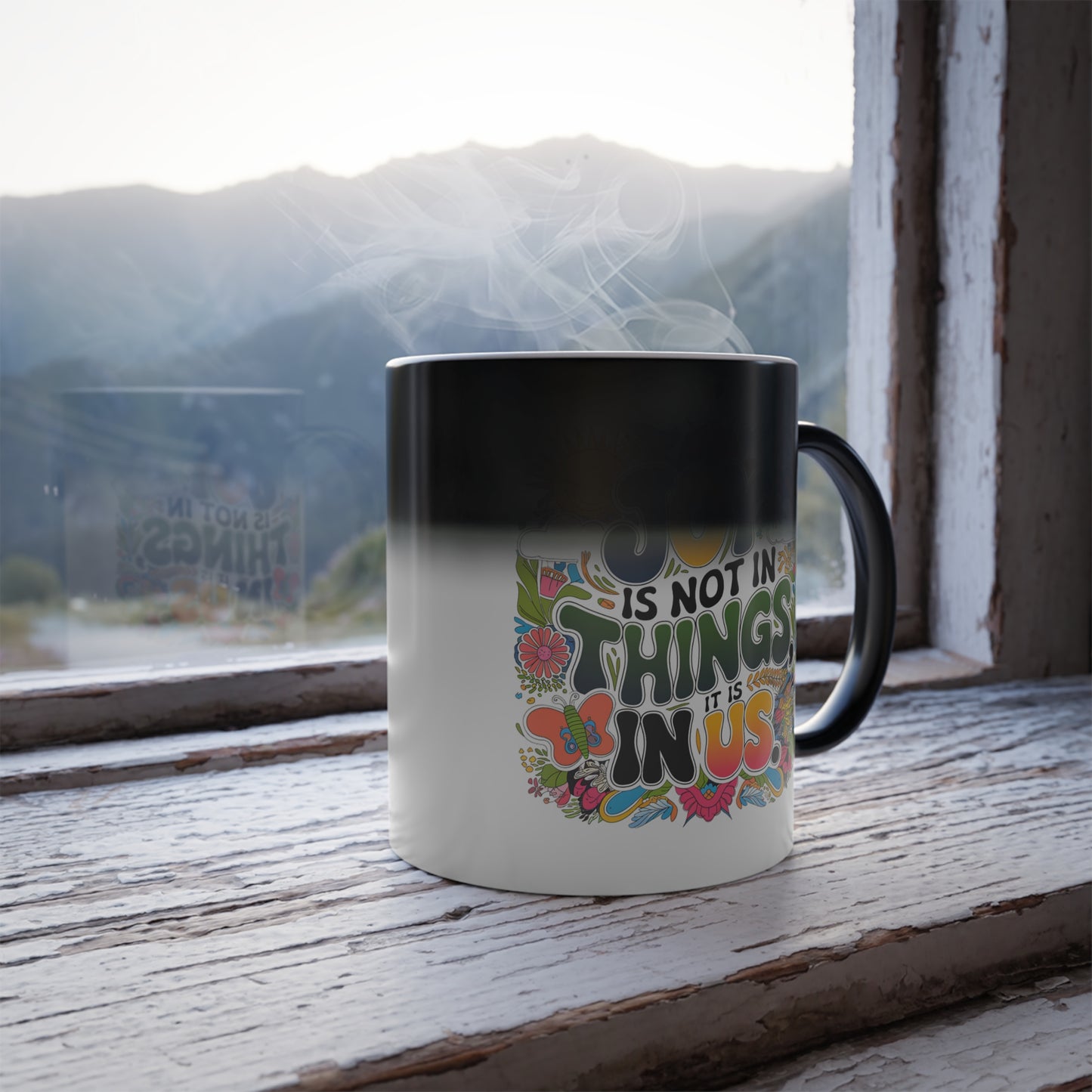 Joy is Not In Things, it is In Us - Color Morphing Mug, 11oz