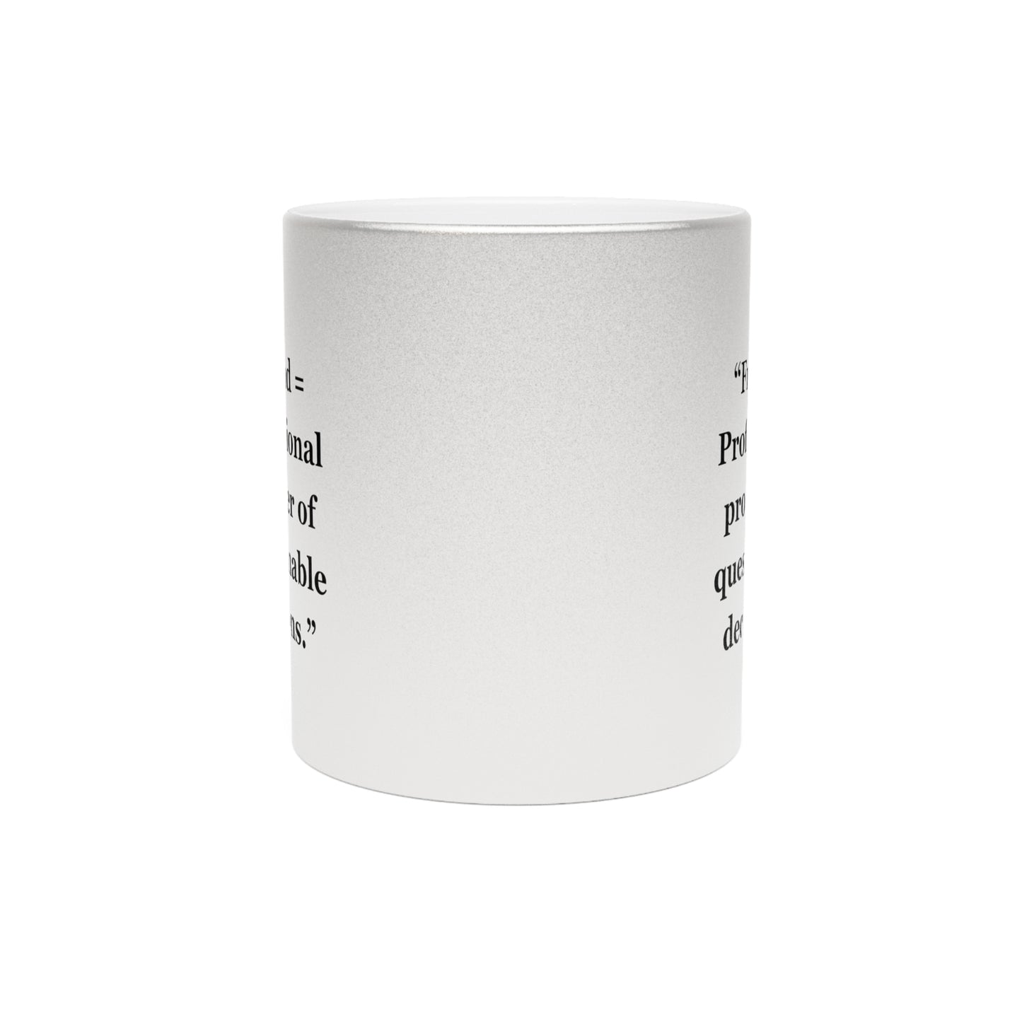 "Friend= Professional provider of questionable decisions" - Metallic Mug (Silver\Gold)