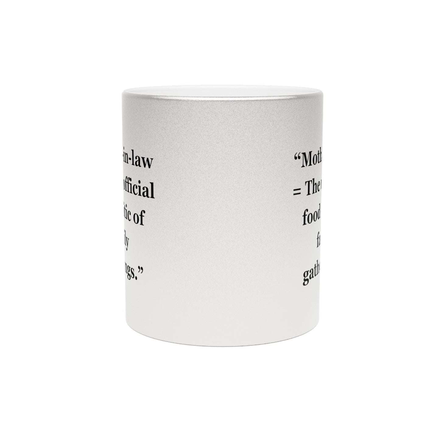 "Mother-in-law = The unofficial food critic of family gatherings" - Metallic Mug (Silver\Gold)