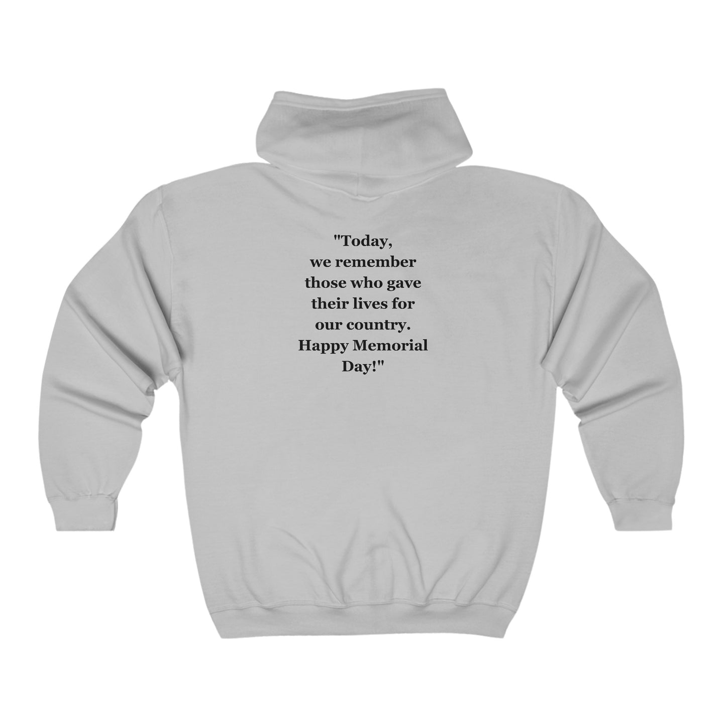 "Today, we remember those who gave their lives for our country. Happy Memorial Day!" - Unisex Heavy Blend™ Full Zip Hooded Sweatshirt