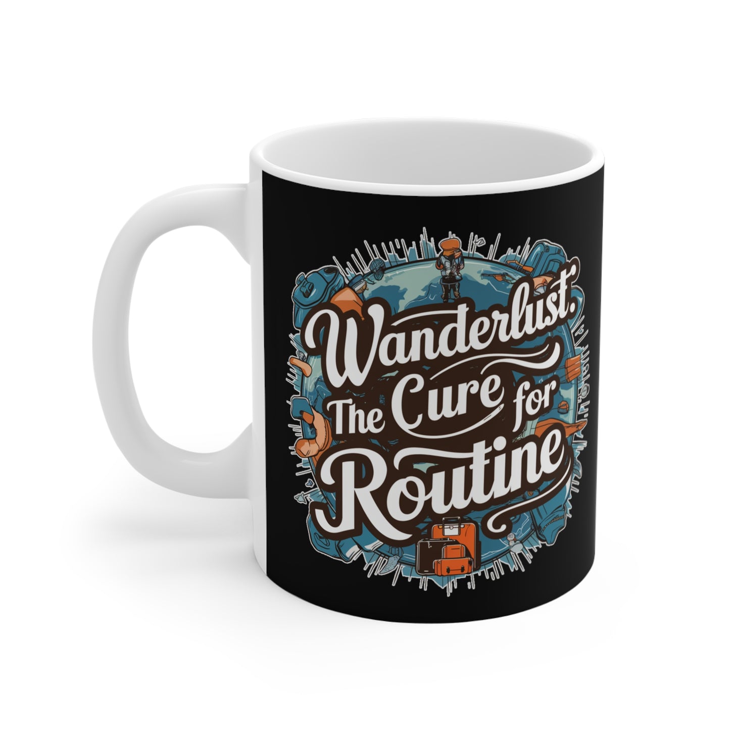 "Wanderlust the Cure for Routine" in Black - Mug 11oz