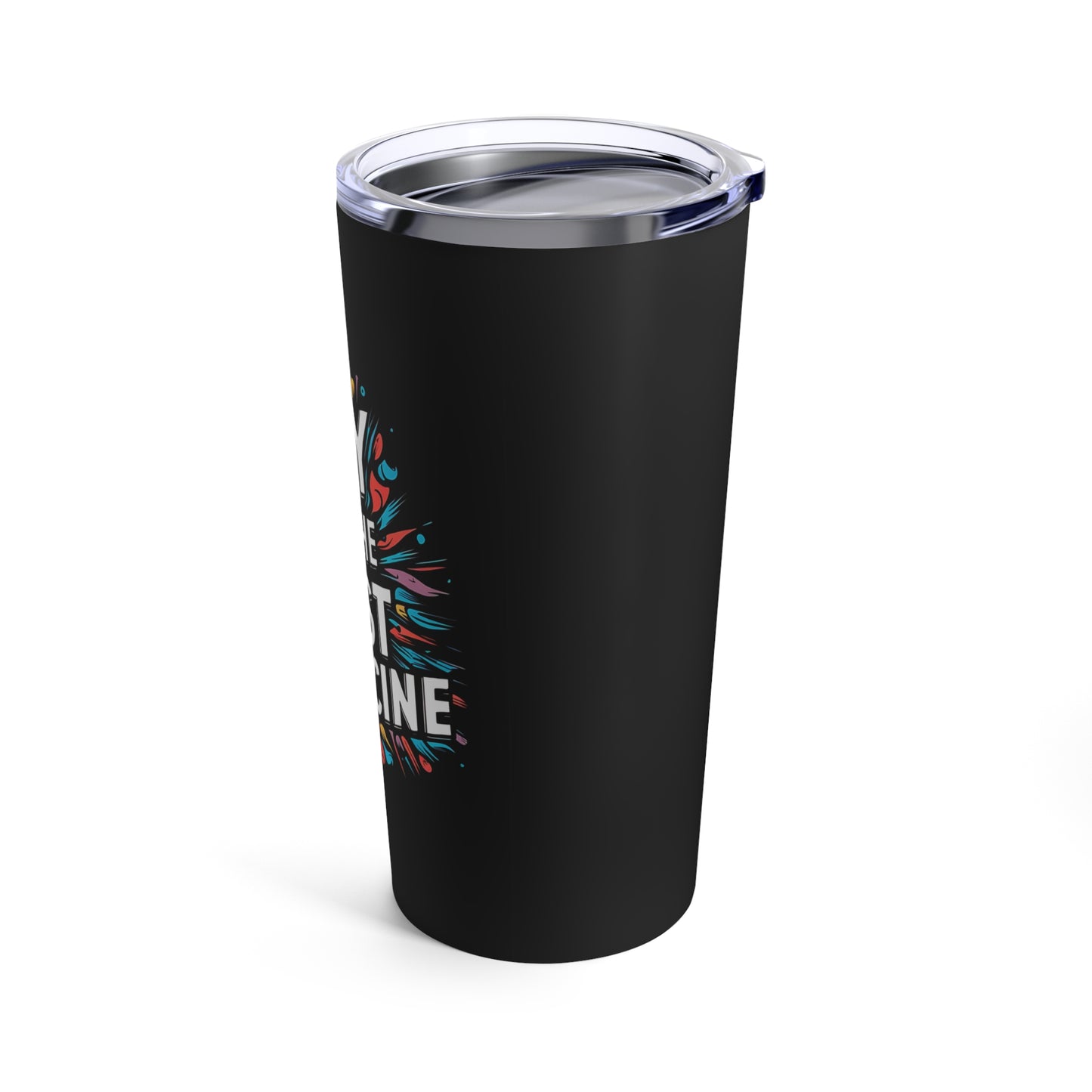 "Joy is The Best Medicine." - Tumbler 20oz