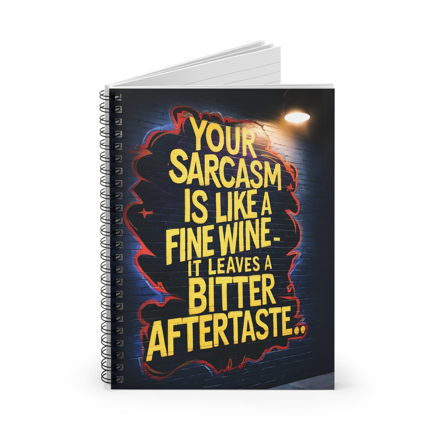 "Your Sarcasm is Like A Fine Wine - It Leaves a Bitter Aftertaste.." Spiral Notebook - Ruled Line