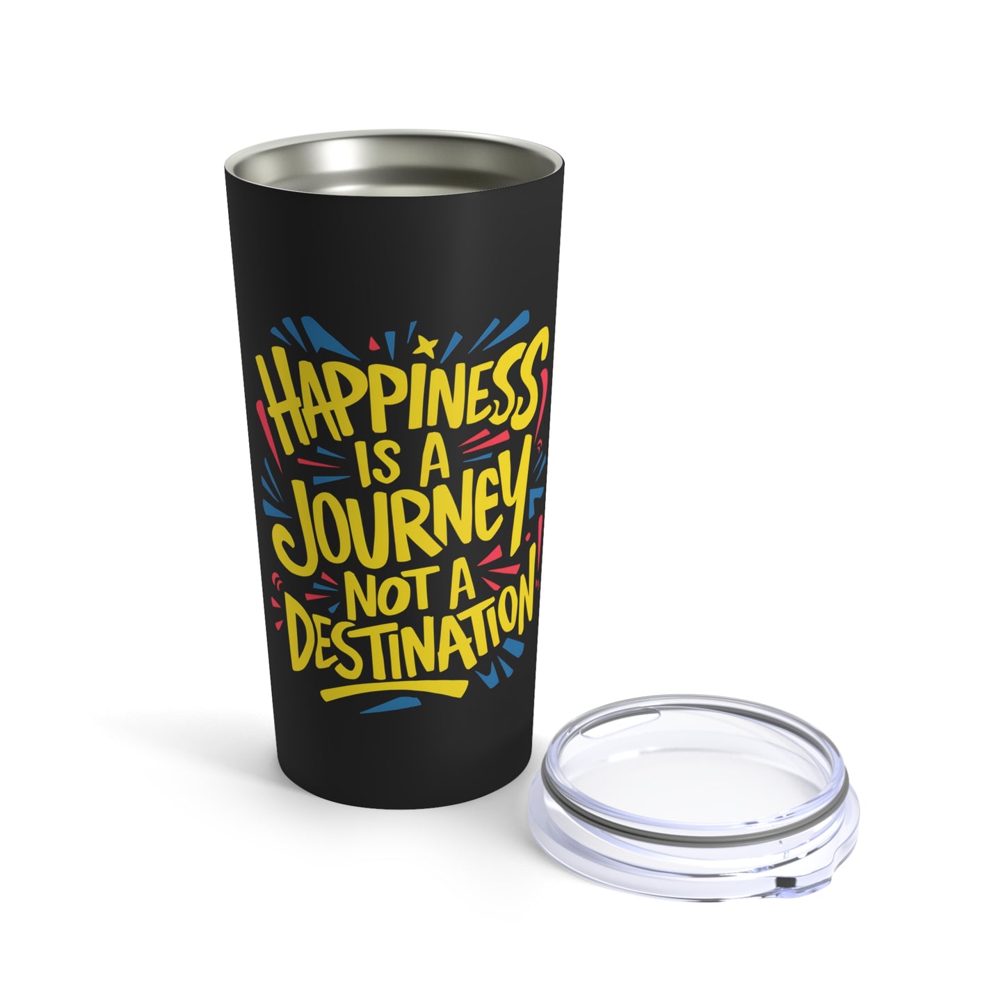 "Happiness is a Journey Not a Destination." - Tumbler 20oz