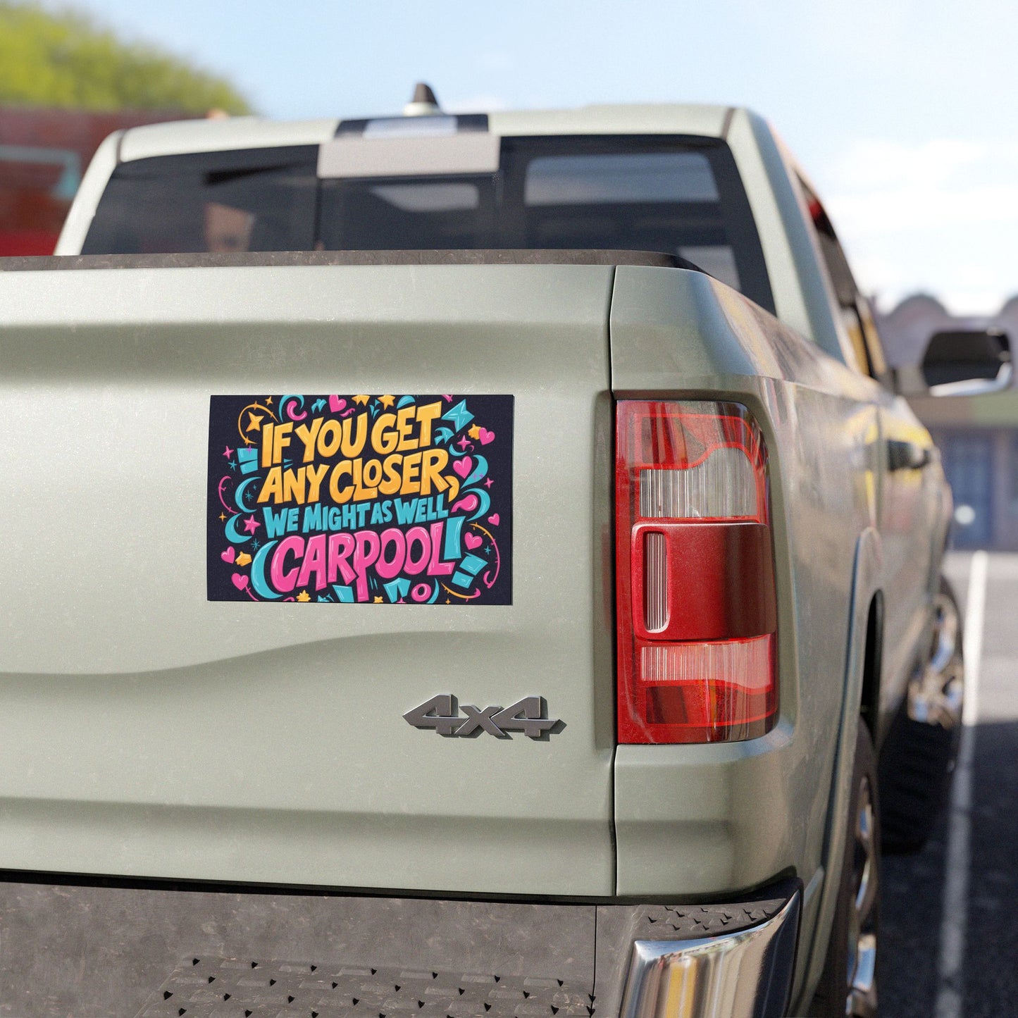 "If You Get Any Closer, We Might as Well Carpool " - Car Magnets