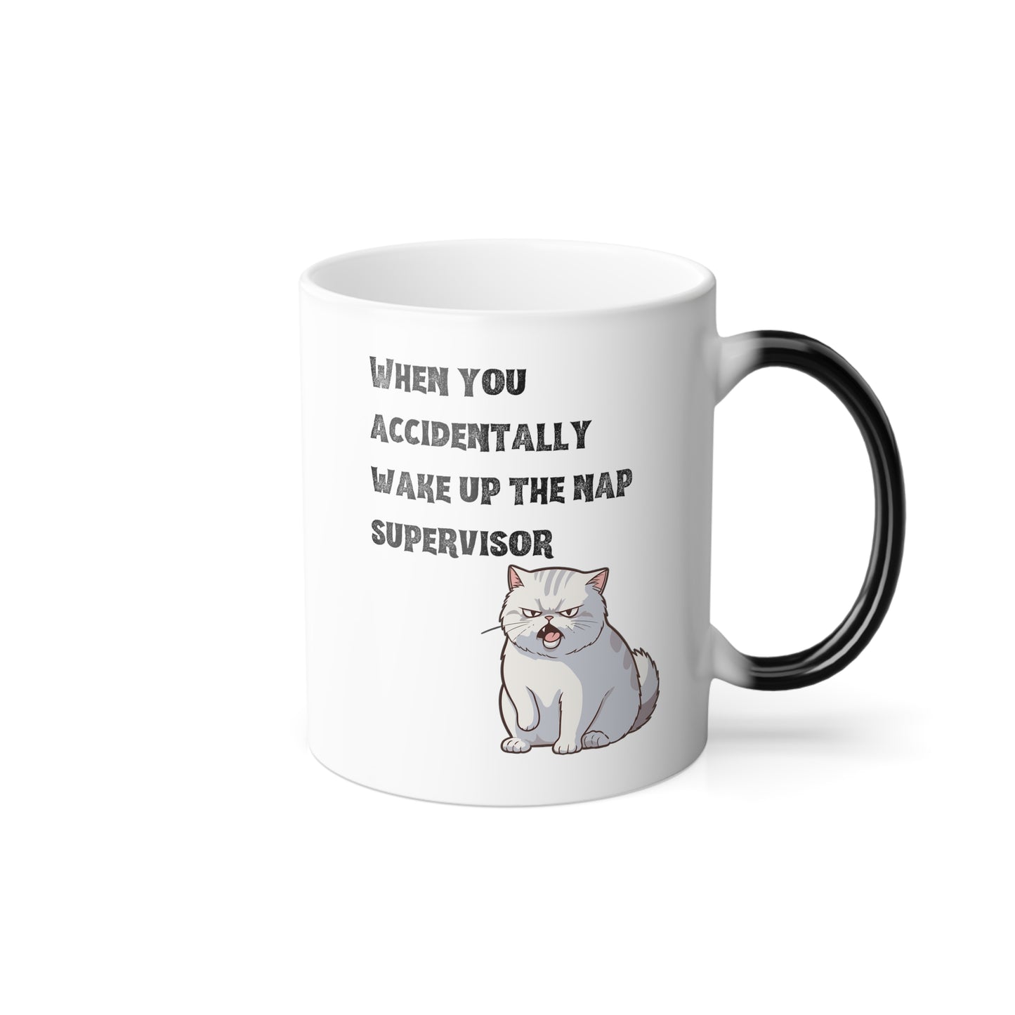 "When you accidentally wake up the nap supervisor" Cat Meme - Color Morphing Mug, 11oz