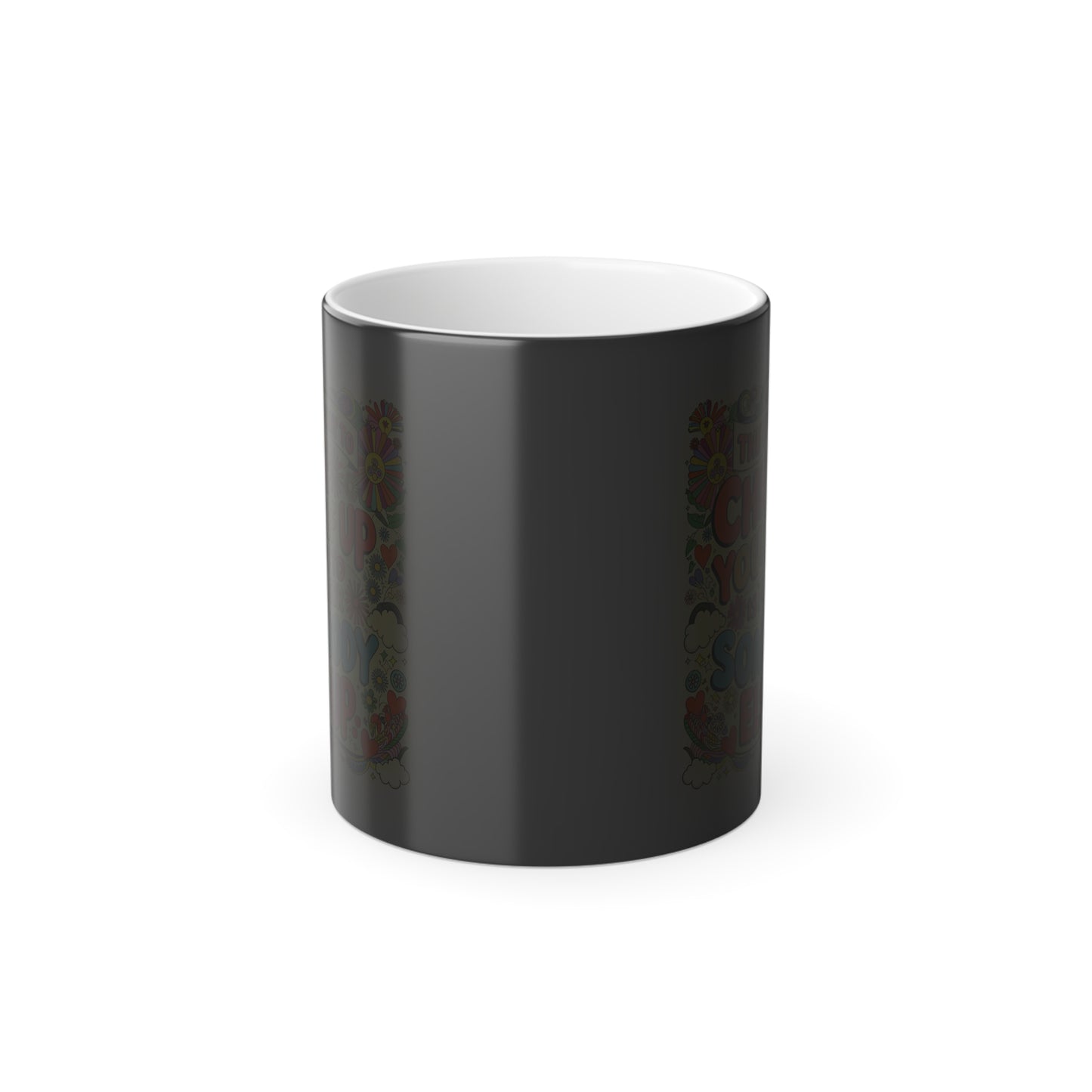 The Best Way to Cheer Yourself Up is to Cheer Somebody Else Up - Color Morphing Mug, 11oz