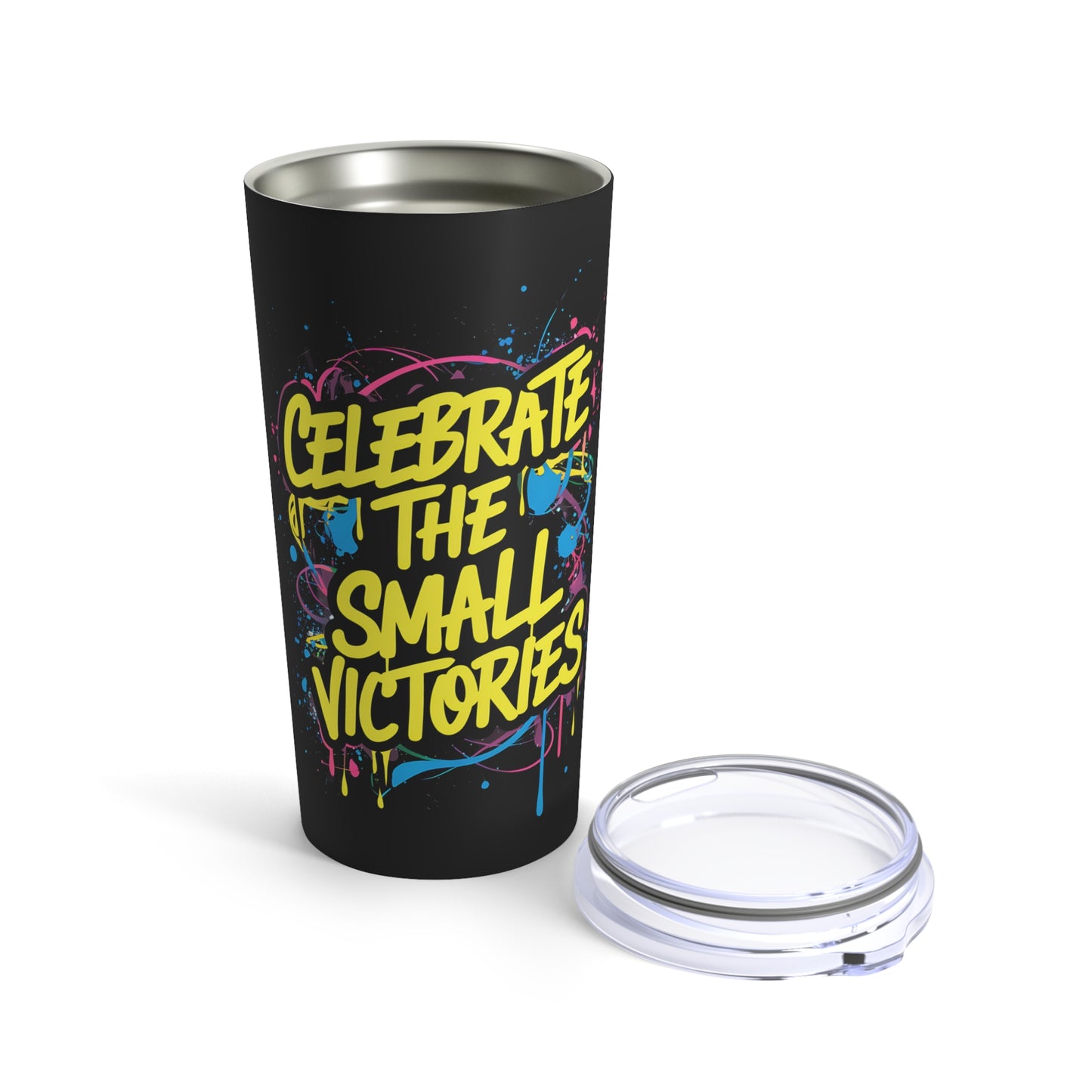 "Celebrate the Small Victories." - Tumbler 20oz