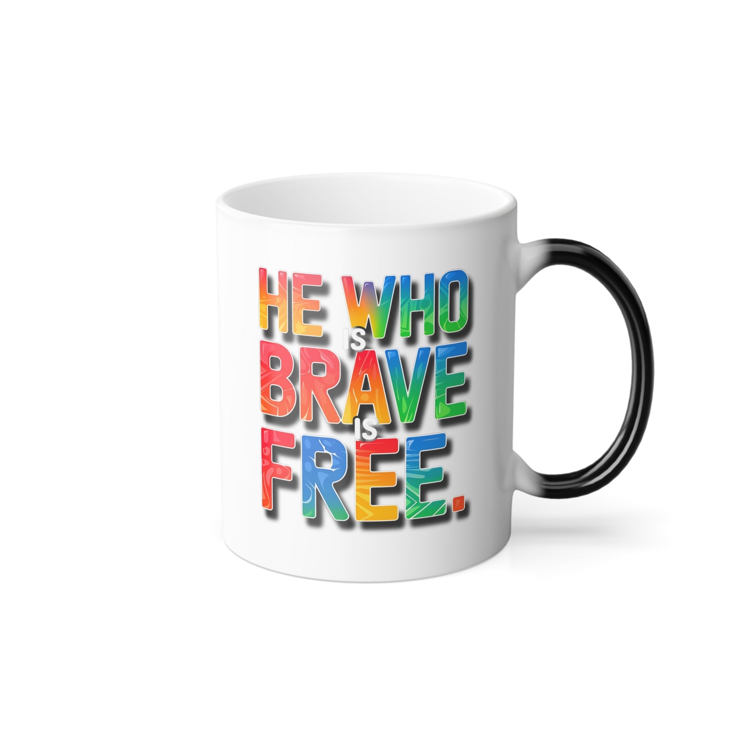 He Who is Brave is Free - Color Morphing Mug, 11oz