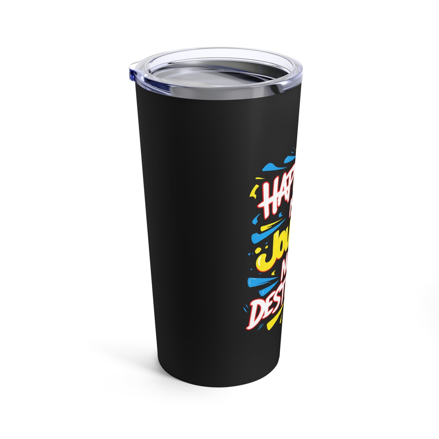 "Happiness is a Journey Not a Destination." - Tumbler 20oz