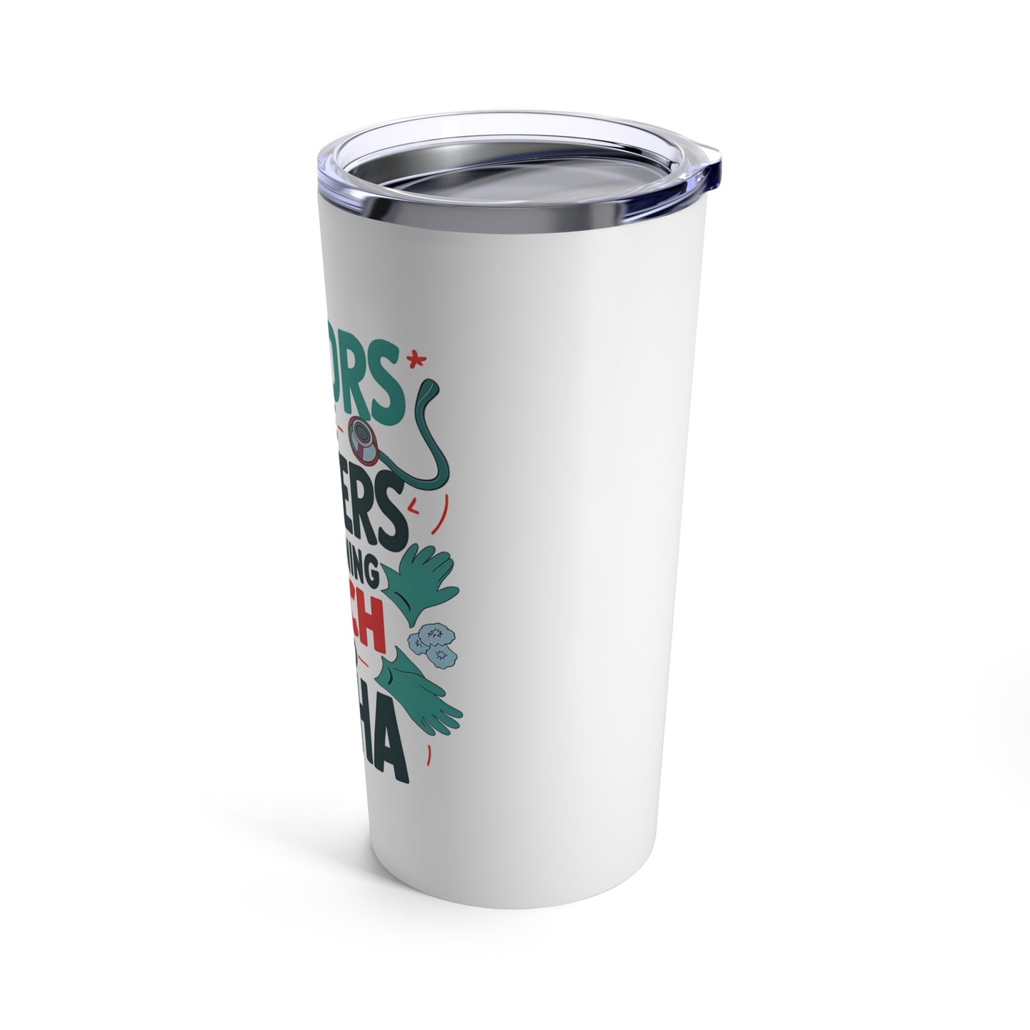 "Doctors The Masters of Turning OUCH into HA-HA." - Tumbler 20oz