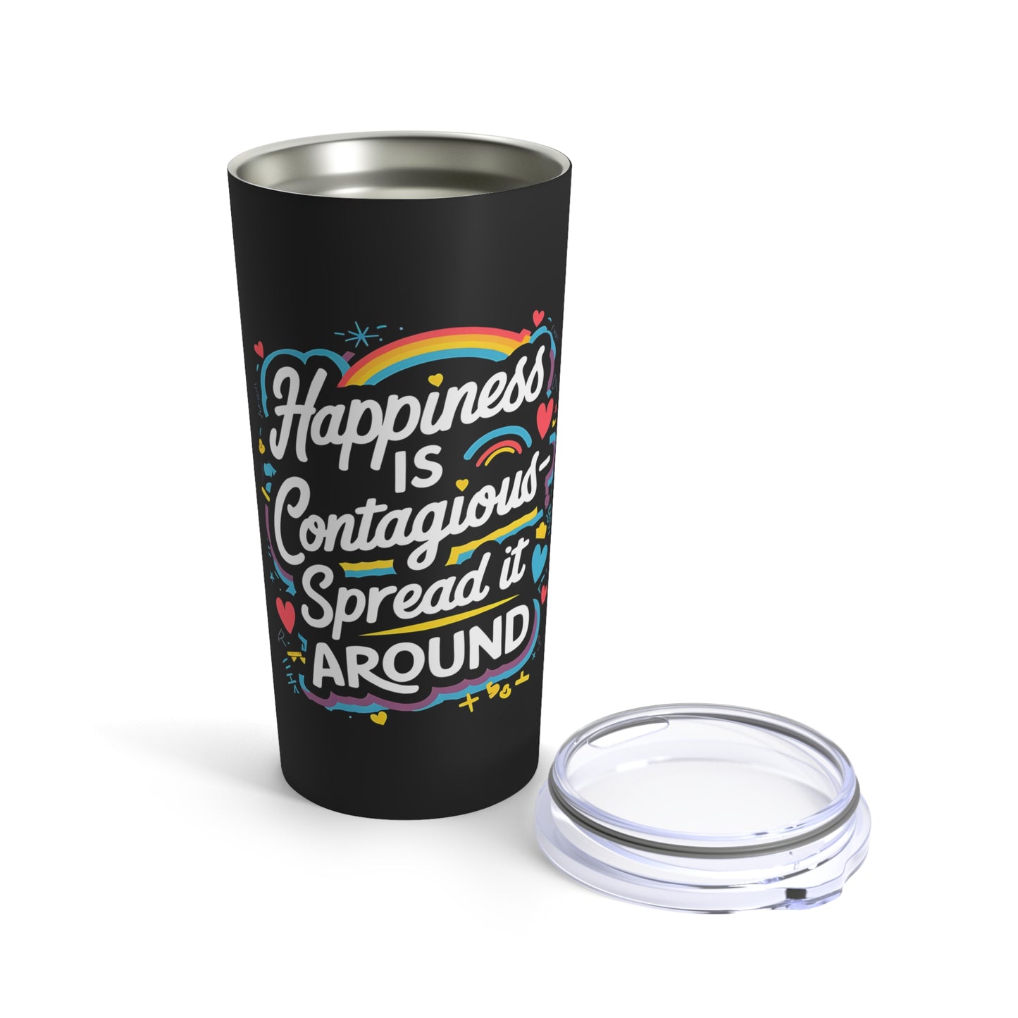 "Happiness is Contagious Spread it Around" - Tumbler 20oz
