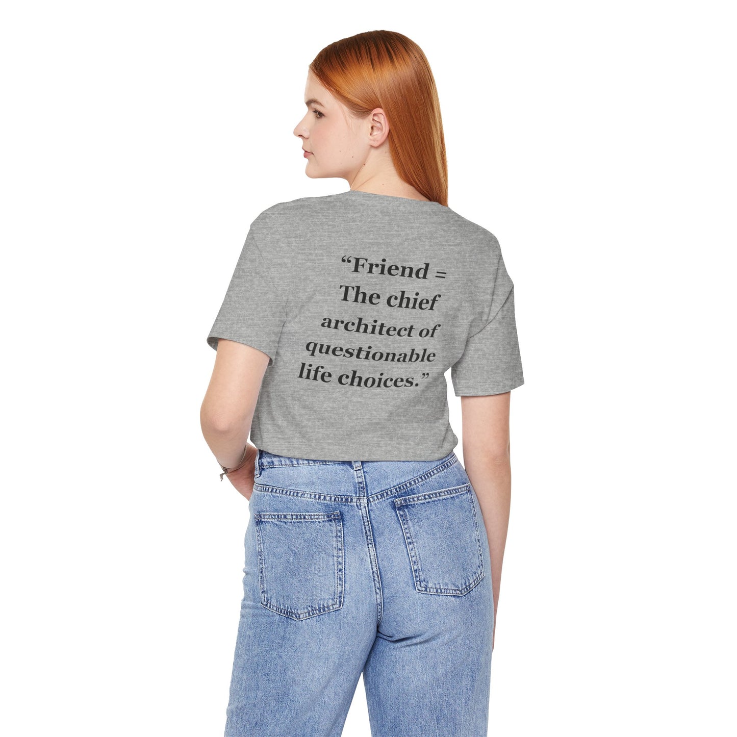"Friend = The chief architect of questionable life choices" - Unisex Jersey Short Sleeve Tee