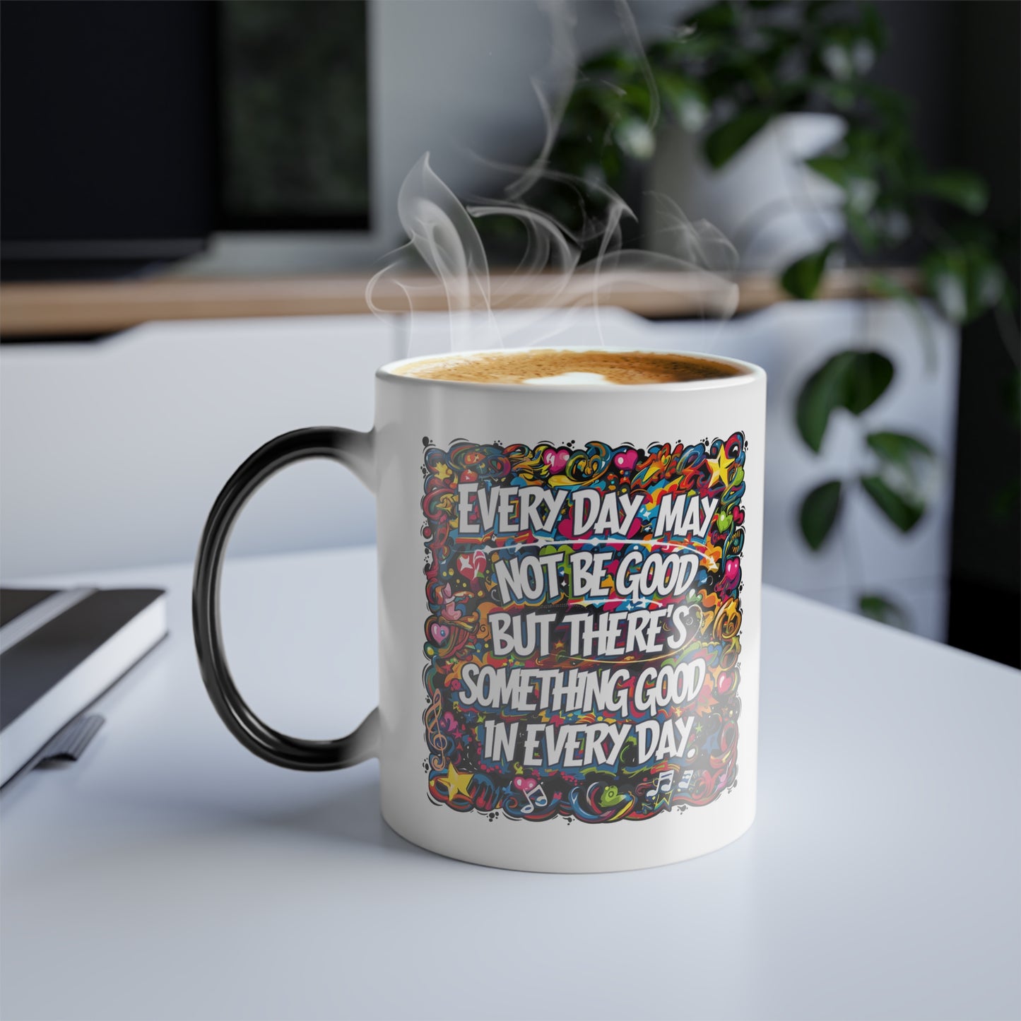 Everyday May Not Be Good, But There's Something Good in Everyday - Color Morphing Mug, 11oz