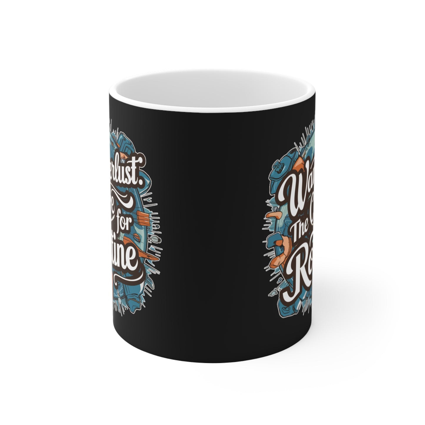 "Wanderlust the Cure for Routine" in Black - Mug 11oz