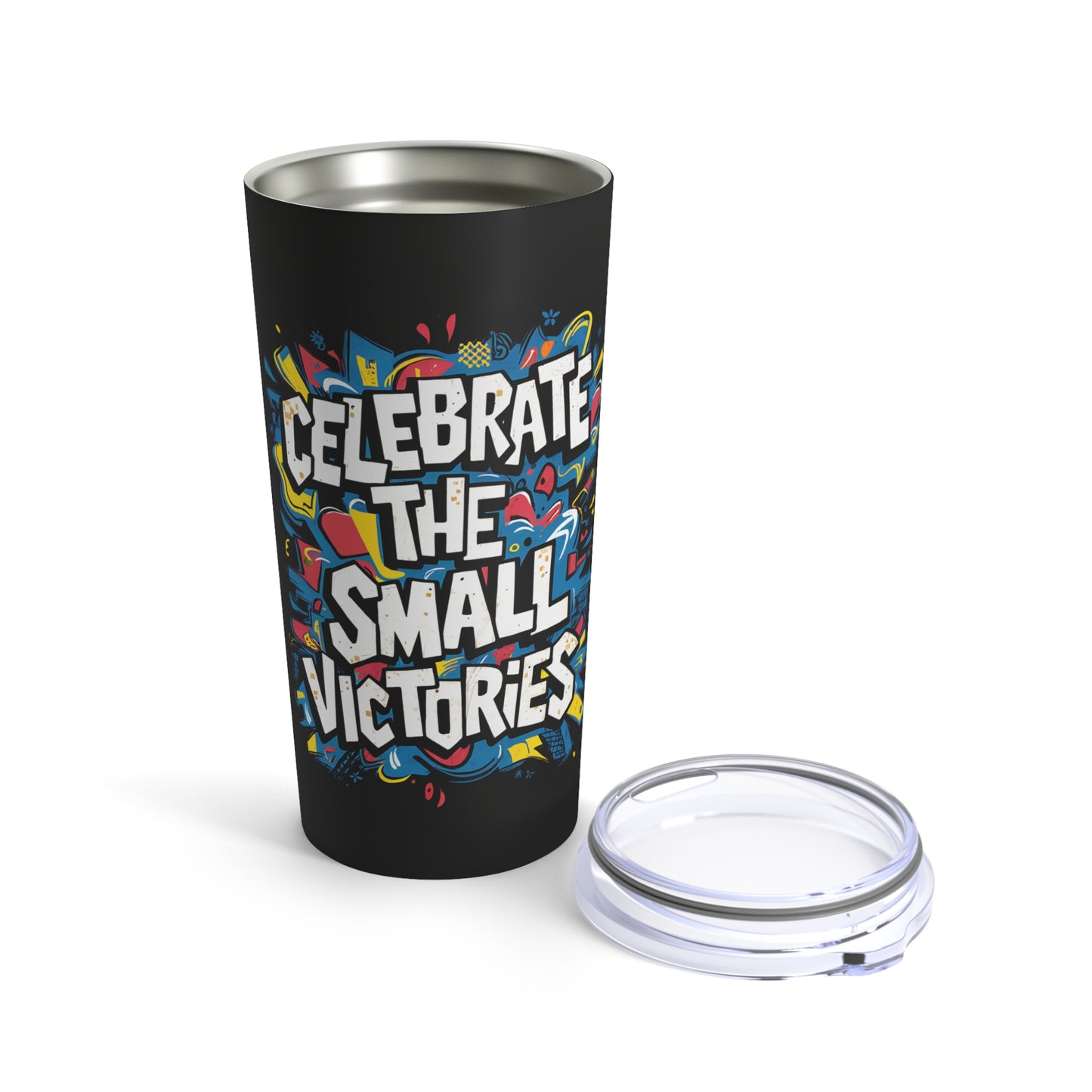 "Celebrate The Small Victories." - Tumbler 20oz