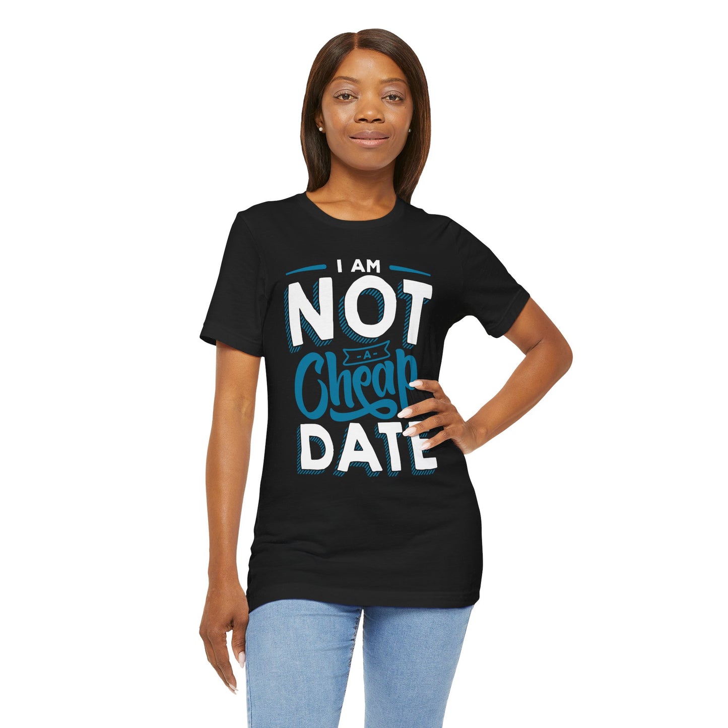 "I am NOT a cheap date" - Unisex Jersey Short Sleeve Tee