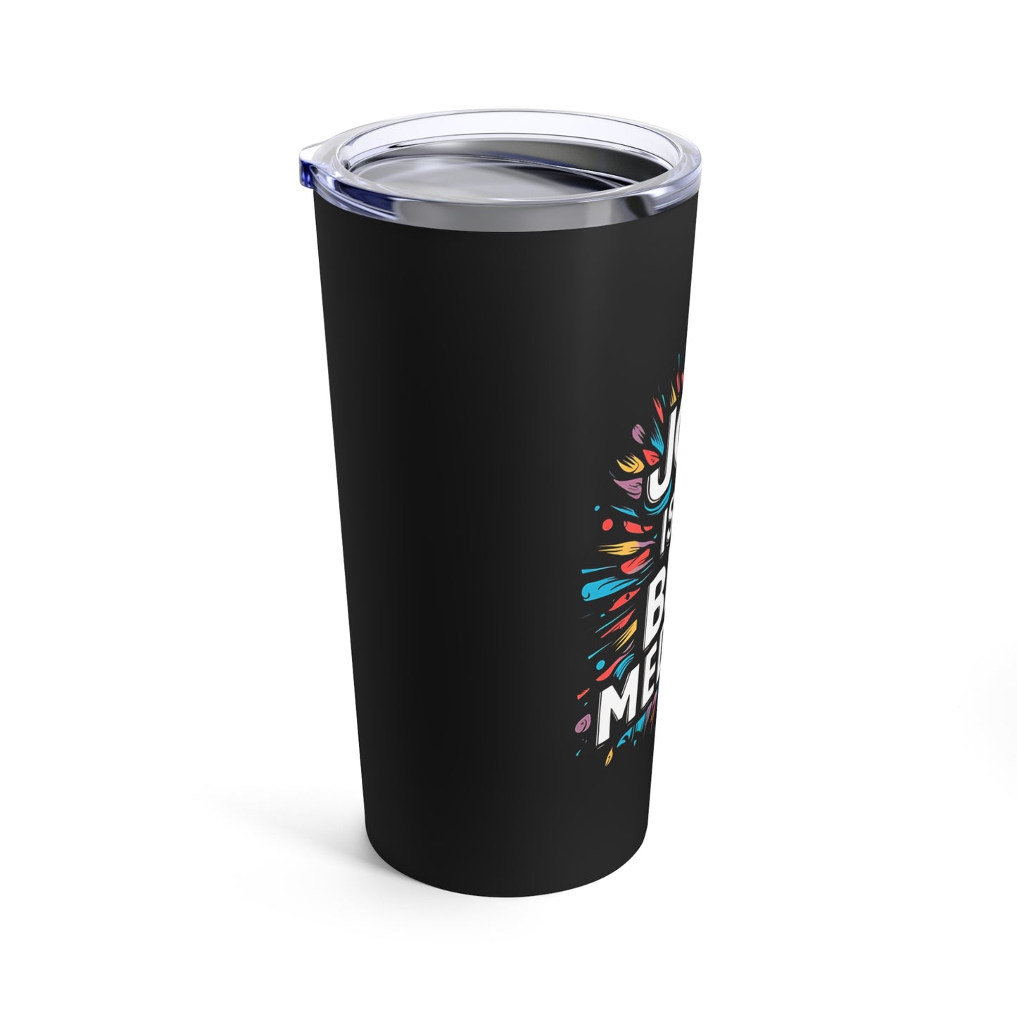 "Joy is The Best Medicine." - Tumbler 20oz