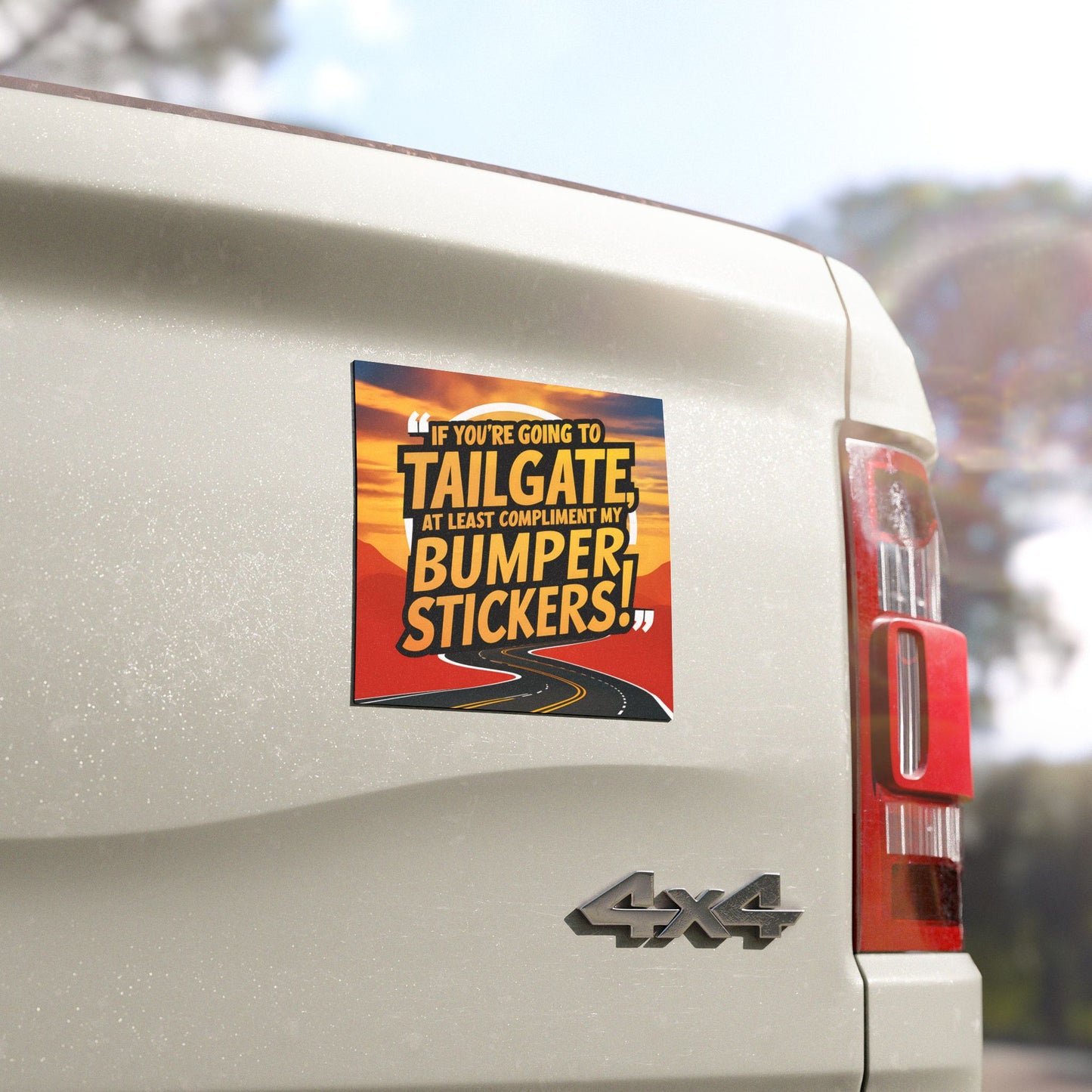 "If You're Going to Tailgate at Least Compliment My Bumper Stickers!" - Car Magnets