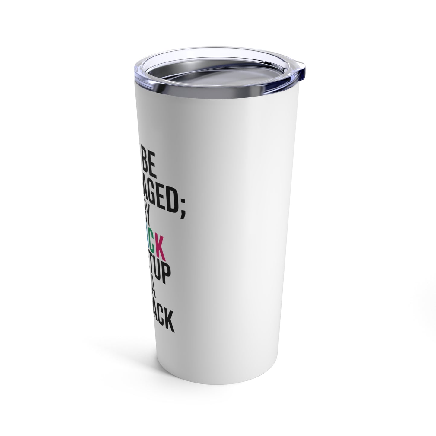 "Don't Be Discouraged; Every Setback is a Setup for A Comeback." - Tumbler 20oz
