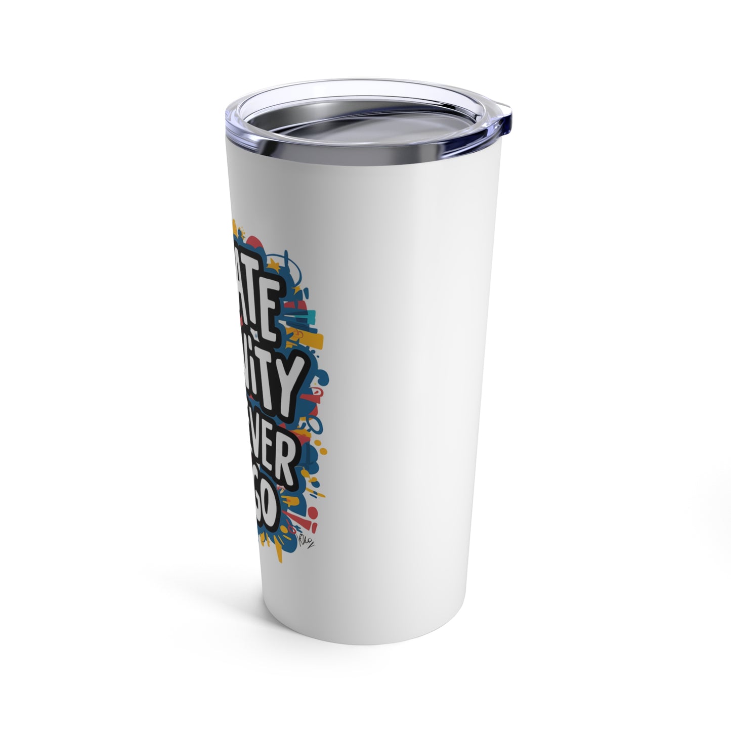 "Radiate Positivity Wherever You Go." - Tumbler 20oz