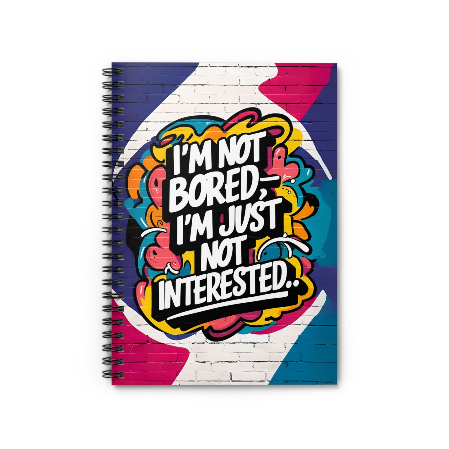 "I'm Not Bored, I'm Just Not Interested.." Spiral Notebook - Ruled Line