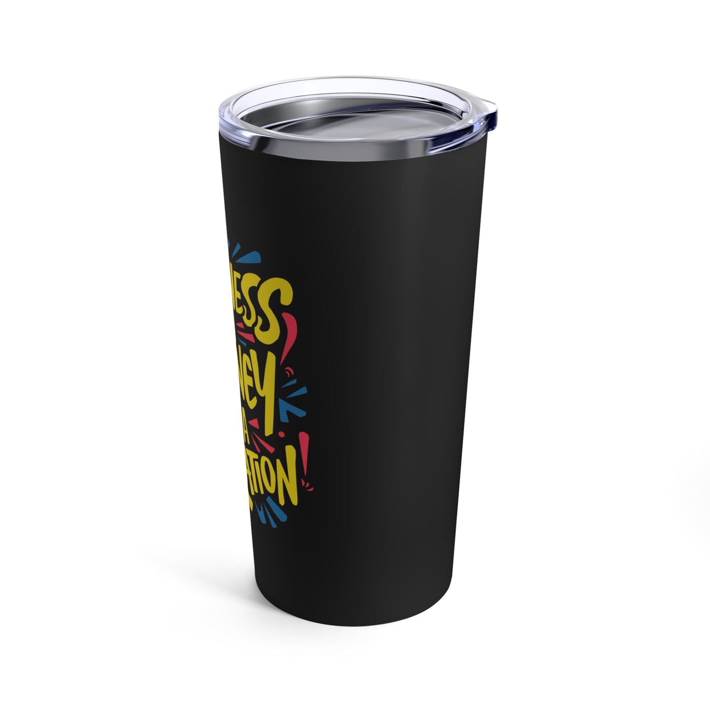 "Happiness is a Journey Not a Destination." - Tumbler 20oz