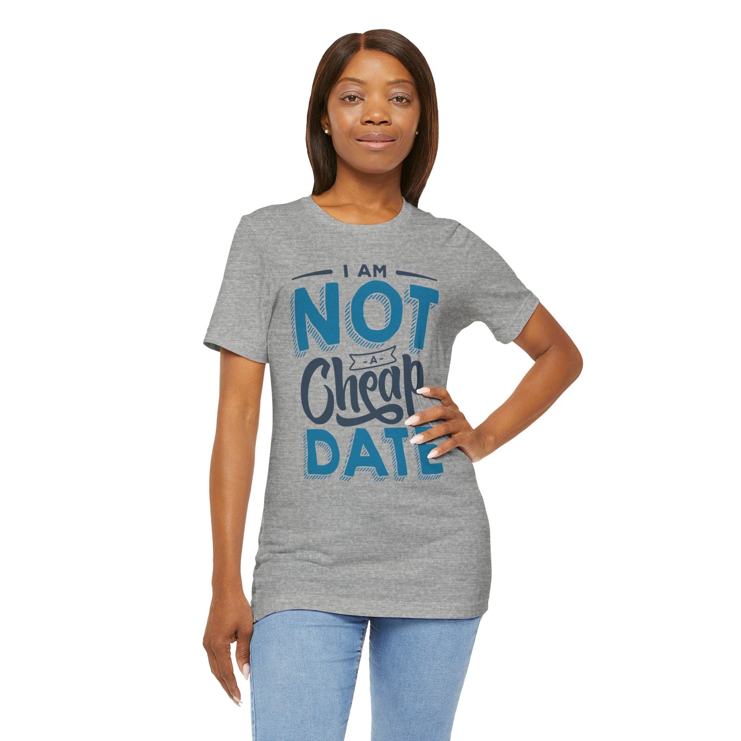 "I am NOT a cheap date" - Unisex Jersey Short Sleeve Tee