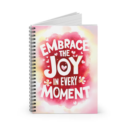 Embrace the Joy in Every Moment Spiral Notebook - Ruled Line