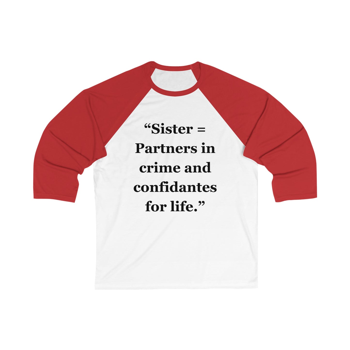 "Sister = Partners in crime and confidantes for life" - Unisex 3\4 Sleeve Baseball Tee