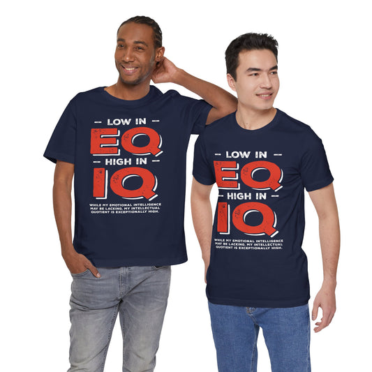 "Low in EQ, High in IQ" - Unisex Jersey Short Sleeve Tee