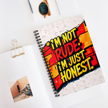 "I'm Not Rude. I'm Just Honest." Spiral Notebook - Ruled Line