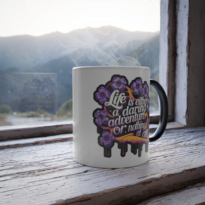 Life is Either a Daring Adventure or Nothing at All - Color Morphing Mug, 11oz