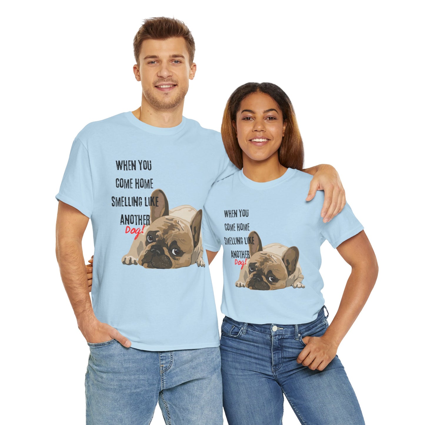 "When you come home smelling like another dog" Hilarious Dog Meme - Unisex Heavy Tee