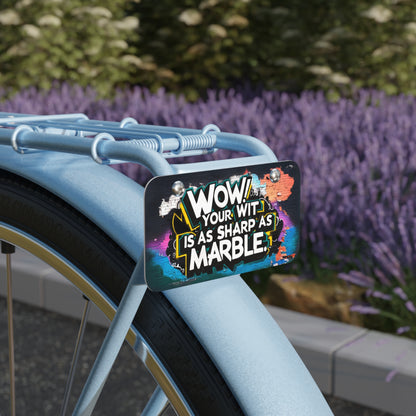 "Wow! Your Wit is as Sharp as Marble." - Mini License Plate