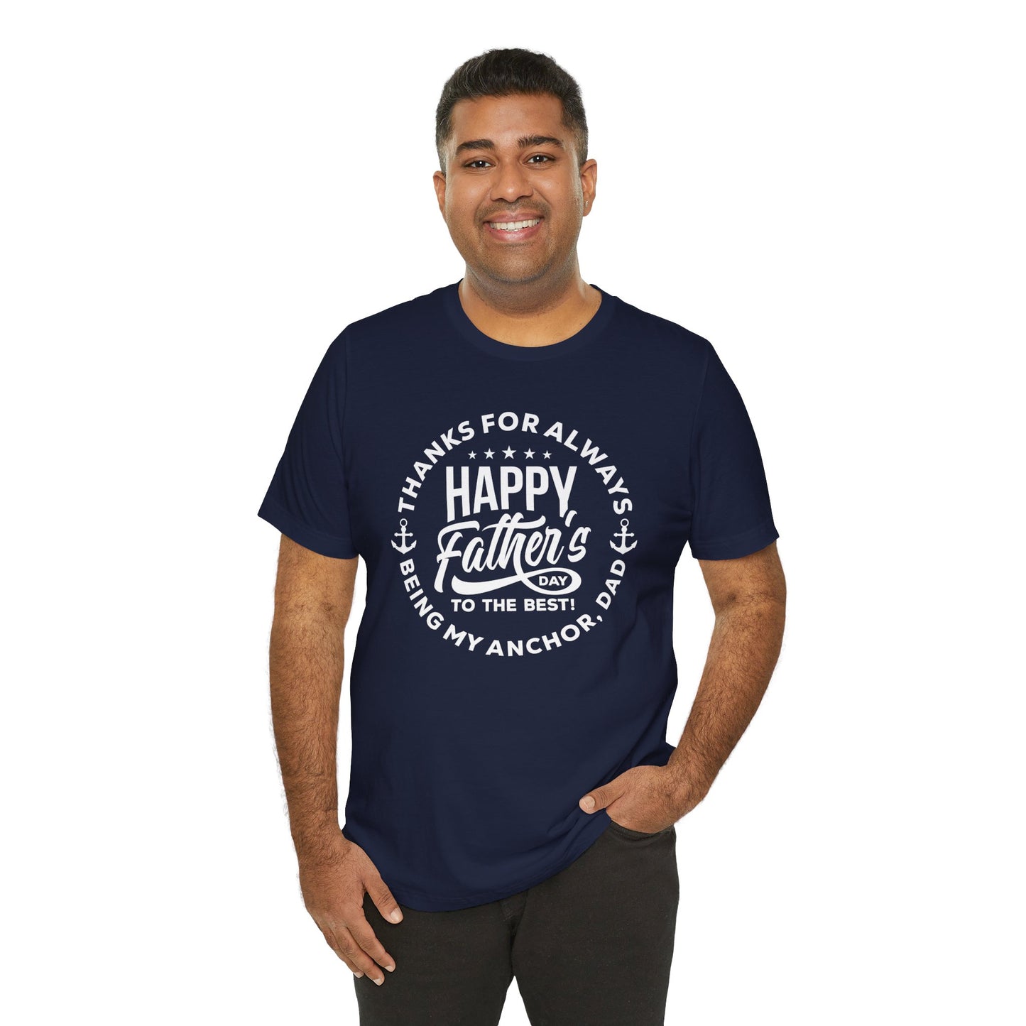 "Thanks for always being my anchor, Dad. Happy Father's Day to the best!" - Unisex Jersey Short Sleeve Tee