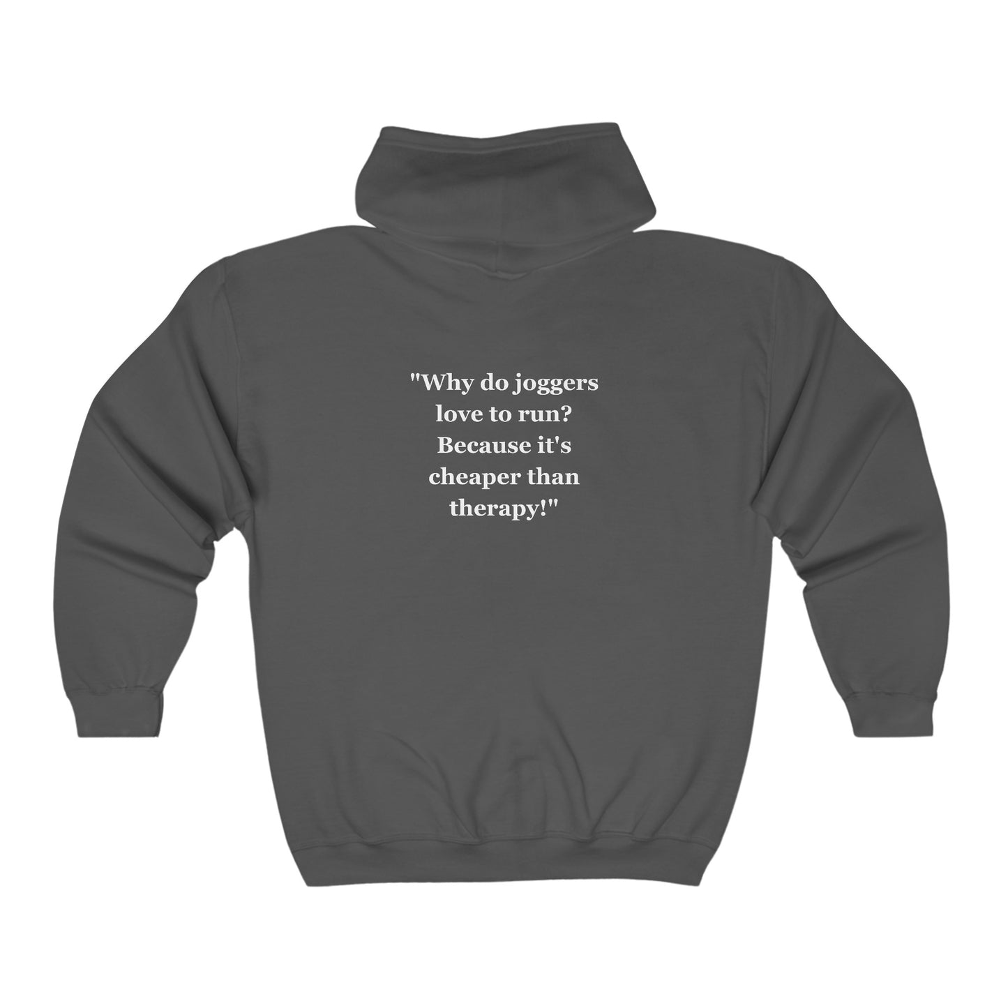 "Why do joggers love to run? Because it's cheaper than therapy!"  - Unisex Heavy Blend™ Full Zip Hooded Sweatshirt