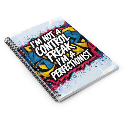 "I'm Not a Control, Freak I'm a Perfectionist." Spiral Notebook - Ruled Line